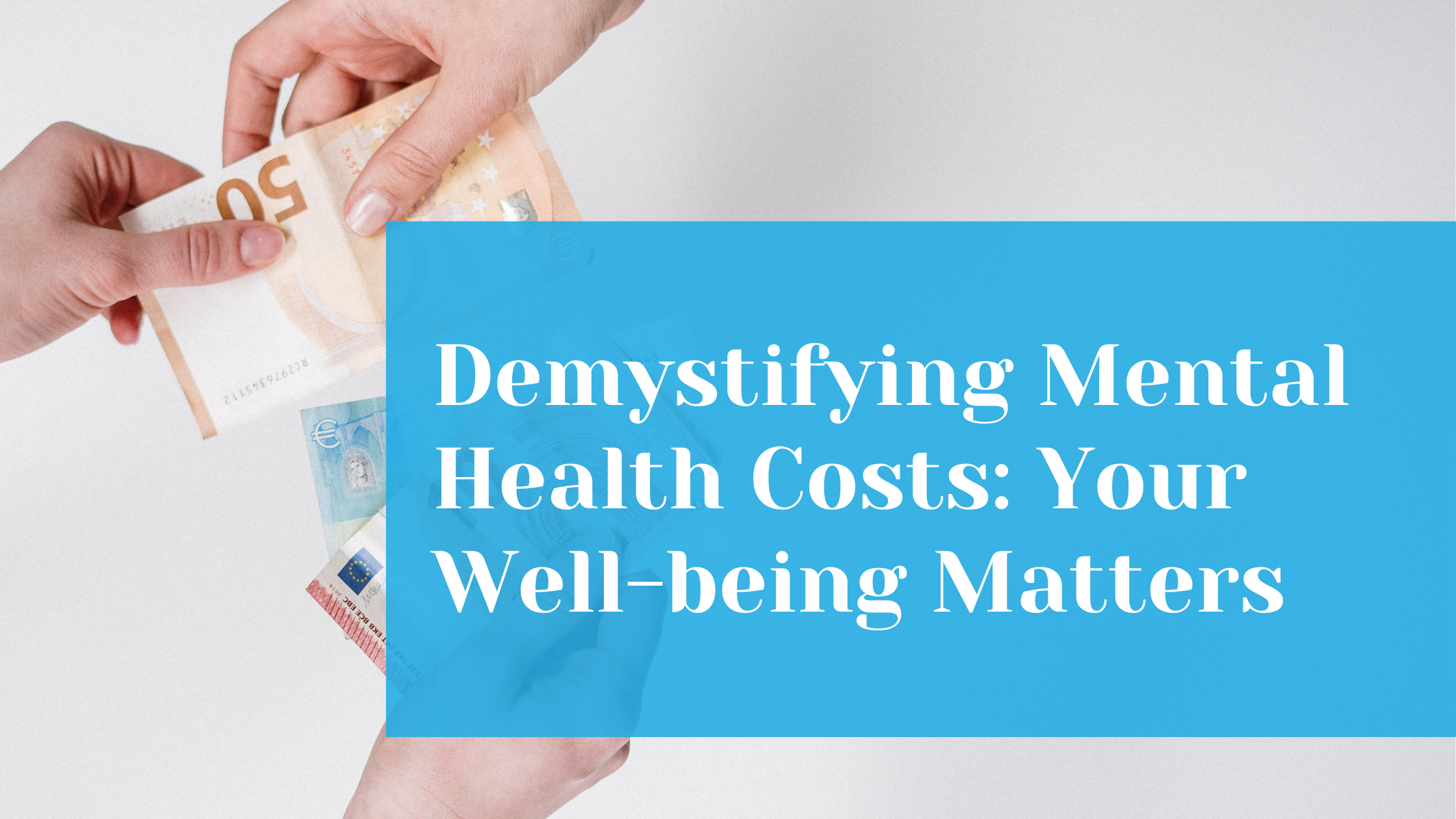 Demystifying Mental Health Costs: Your Well-being Matters