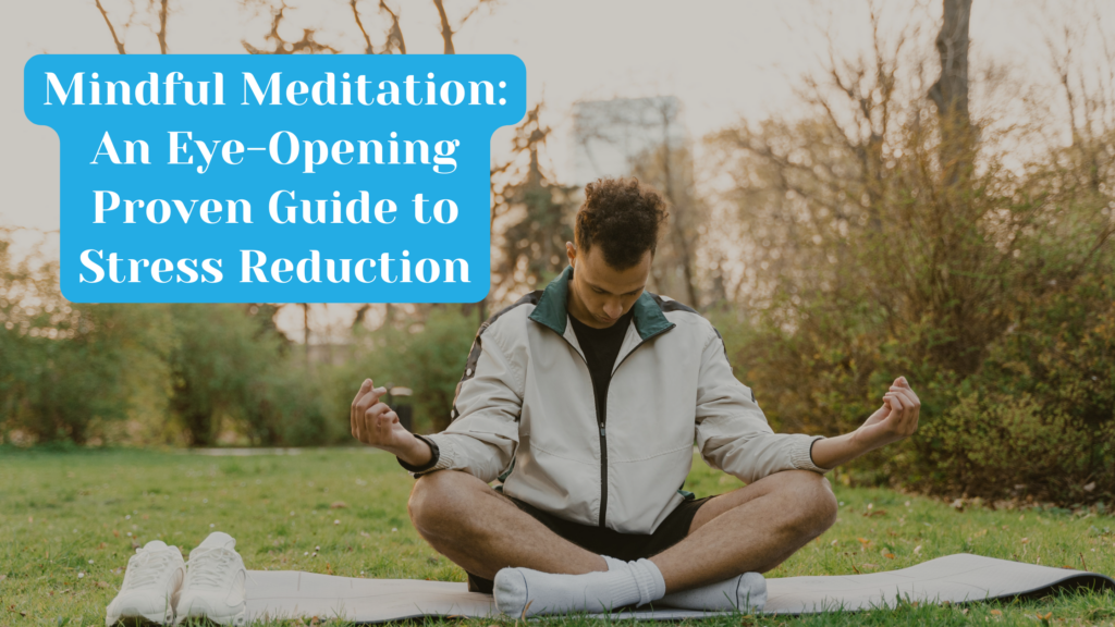 Mindful Meditation An Eye-Opening Proven Guide to Stress Reduction